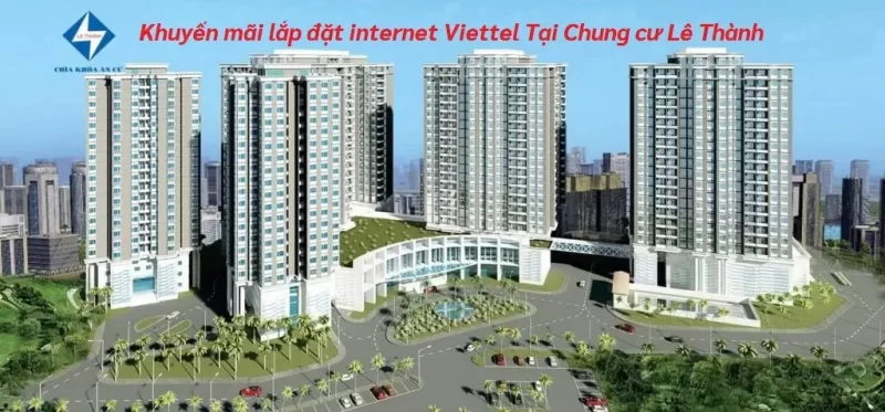 lắp đặt Internet Viettel tại chung cư Lê Thành