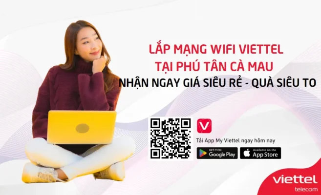 Lắp Mạng Wifi Viettel Tại Phú Tân Cà Mau Nhận Ngay Giá Siêu Rẻ, Quà Siêu Xịn