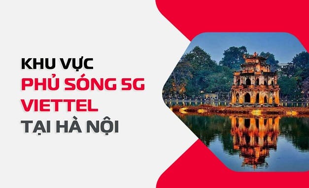 Vùng phủ sóng 5G Viettel tại Hà Nội ở đâu?
